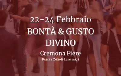 Bontà & Gusto Divino:  i nostri vini a Cremona dal 22 al 24 febbraio